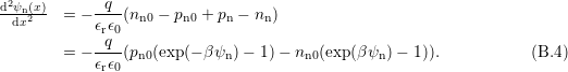 d2ψn(x)      -q--
  dx2    = − ϵrϵ0(nn0 − pn0 + pn − nn)
            -q--
        = − ϵrϵ0(pn0(exp(− βψn) − 1)− nn0(exp(βψn )− 1)).           (B.4 )

