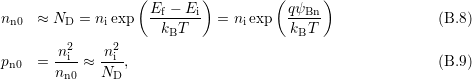                    (E  − Ei )        ( qψBn )
nn0  ≈ ND  = niexp  --f----   = niexp  -----                (B.8 )
                      kBT               kBT
       -n2i-   n2i--
pn0  = nn0 ≈  ND ,                                          (B.9 )
