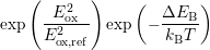    (       )
      E2ox       (  ΔEB  )
exp  --2---  exp  − k--T-
     E ox,ref           B
