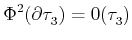 $\displaystyle \Phi^2(\partial \ensuremath{\tau_{3}^{}}) = 0 (\ensuremath{\tau_{3}^{}})$