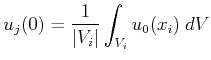 $\displaystyle u_j(0) = \frac{1}{\vert V_i\vert} \int_{V_i} u_0(x_i)  dV$