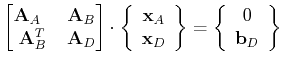 $\displaystyle \begin{bmatrix}\ensuremath{\mathbf{A}}_A\phantom{{}^T} & \ensurem...
...}=\left\{\begin{array}{c} 0  \ensuremath{\mathbf{b}}_D  \end{array}\right\}$