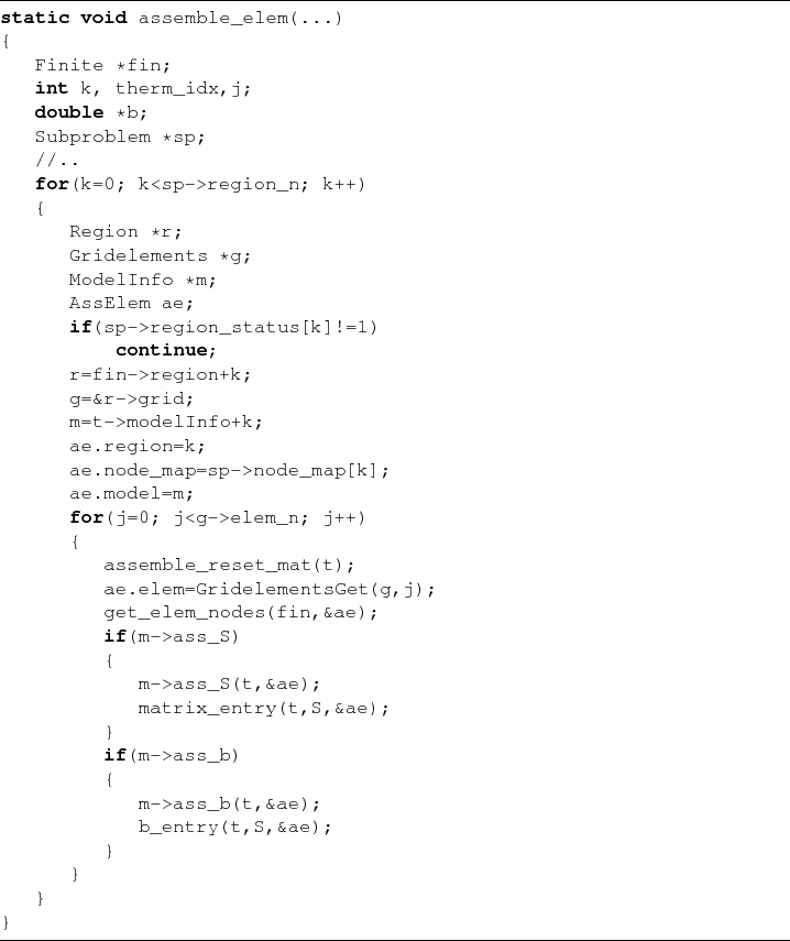\begin{lstlisting}[frame=lines,label=gsse_sap_fe_code_sap2]{}
static void assemb...
...f(m->ass_b)
{
m->ass_b(t,&ae);
b_entry(t,S,&ae);
}
}
}
}
\end{lstlisting}