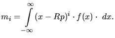 $\displaystyle m_i = \int\limits_{-\infty}^{\infty} (x-Rp)^i\cdot f(x) \cdot \;dx.$