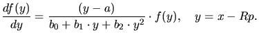 $\displaystyle \frac{df(y)}{dy} = \frac{(y-a)}{b_0+b_1\cdot y+b_2\cdot y^2}\cdot f(y), \quad y = x - Rp.$