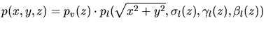 $\displaystyle p(x,y,z) = p_v(z)\cdot p_l(\sqrt{x^2+y^2},\sigma_l(z),\gamma_l(z), \beta_l(z))$