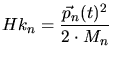 $\displaystyle Hk_{n} = \frac{\vec{p}_{n}(t)^2}{2\cdot M_{n}}$