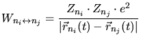 $\displaystyle W_{n_i\leftrightarrow n_j} = \frac{Z_{n_i}\cdot Z_{n_j}\cdot e^2}{\vert\vec{r}_{n_i}(t) - \vec{r}_{n_j}(t)\vert}$
