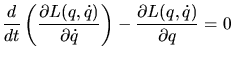 $\displaystyle \frac{d}{dt}\left(\frac{\partial L(q, \dot{q})}{\partial \dot{q}}\right) - \frac{\partial L(q, \dot{q})}{\partial q} = 0$