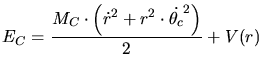 $\displaystyle E_C = \frac{M_C\cdot \left(\dot{r}^2+r^2\cdot \dot{\theta_c}^2\right)}{2} + V(r)$