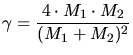 $\displaystyle \gamma = \frac{4\cdot M_1\cdot M_2}{(M_1+M_2)^2}$