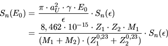 \begin{displaymath}\begin{split}S_n(E_0) &= \frac{\pi \cdot a_U^2\cdot \gamma\cd...
...2)\cdot (Z_1^{0,23}+Z_2^{0,23})}\cdot S_n(\epsilon) \end{split}\end{displaymath}