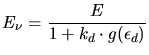 $\displaystyle E_{\nu} = \frac{E}{1+k_d\cdot g(\epsilon_d)}$