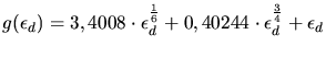 $\displaystyle g(\epsilon_d) = 3,4008\cdot\epsilon_d^{\frac{1}{6}} + 0,40244\cdot\epsilon_d^{\frac{3}{4}} + \epsilon_d$