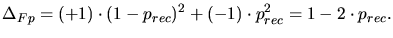 $\displaystyle \Delta_{Fp} = (+1)\cdot(1-p_{rec})^2 + (-1)\cdot p_{rec}^2 = 1 - 2\cdot p_{rec}.$