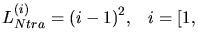 $\displaystyle L_{Ntra}^{(i)} = (i-1)^2, \;\;\; i=[1,$