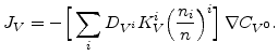 $\displaystyle J_V=-\Big[\sum_{i} D_{V^i} K_{V}^i \Big(\frac{n_i}{n}\Big)^{i}\Big]  \nabla C_{V^0}.$
