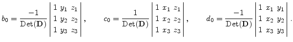 $\displaystyle b_0= \frac{-1}{\mathrm{Det}(\mathbf{D})} \left\vert \begin{array}...
...array}{cccc} 1 &x_1 &y_1  1 &x_2 &y_2  1 &x_3 &y_3 \end{array} \right\vert.$