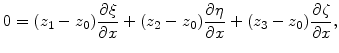 $\displaystyle 0=(z_1-z_0)\frac{\partial \xi}{\partial x}+(z_2-z_0)\frac{\partial \eta}{\partial x}+(z_3-z_0)\frac{\partial \zeta}{\partial x},$