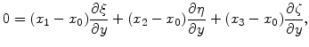 $\displaystyle 0=(x_1-x_0)\frac{\partial \xi}{\partial y}+(x_2-x_0)\frac{\partial \eta}{\partial y}+(x_3-x_0)\frac{\partial \zeta}{\partial y},$