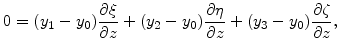 $\displaystyle 0=(y_1-y_0)\frac{\partial \xi}{\partial z}+(y_2-y_0)\frac{\partial \eta}{\partial z}+(y_3-y_0)\frac{\partial \zeta}{\partial z},$
