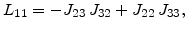 $\displaystyle L_{11}=-J_{23} J_{32}+J_{22} J_{33},$