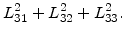 $\displaystyle L_{31}^2+L_{32}^2+L_{33}^2.$