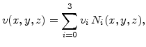 $\displaystyle v(x,y,z)=\sum_{i=0}^3 v_{i} N_i(x,y,z),$