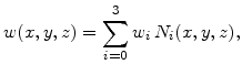 $\displaystyle w(x,y,z)=\sum_{i=0}^3 w_{i} N_i(x,y,z),$