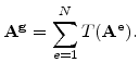 $\displaystyle \mathbf{A^g}= \sum_{e=1}^N T(\mathbf{A^e}).$