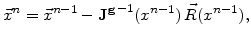 $\displaystyle \vec{x}^n=\vec{x}^{n-1}-\mathbf{J^g}^{-1}(x^{n-1}) \vec{R}(x^{n-1}),$