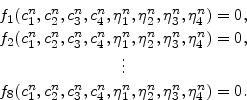 \begin{displaymath}\begin{array}{c} f_1(c_1^n, c_2^n, c_3^n, c_4^n, \eta_1^n,\et...
..., c_4^n, \eta_1^n,\eta_2^n, \eta_3^n,\eta_4^n)=0. \end{array}\end{displaymath}