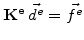 $ \mathbf{K^e}   \vec{d^e}=\vec{f^e}$