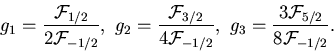 \begin{displaymath}g_1= \frac{{\cal F}_{1/2}}{2{\cal F}_{-1/2}}, \
g_2= \frac{{\...
 ...l F}_{-1/2}}, \
g_3= \frac{3{\cal F}_{5/2}}{8{\cal F}_{-1/2}}.
\end{displaymath}