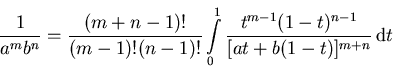 \begin{displaymath}\frac{1}{a^{m}b^{n}}= \frac{(m+n-1)!}{(m-1)!(n-1)!} \int\limi... ...\frac{t^{m-1}(1-t)^{n-1}}{[at + b (1-t)]^{m+n}} \,{\mathrm d}t\end{displaymath}