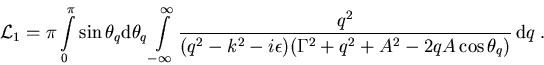 \begin{displaymath}{\cal L}_{1} =\pi \int\limits_{0}^{\pi} \sin\theta_{q}{\mathr... ...amma^2 + q^2 + A^2- 2q A\cos\theta_{q} ) } \,{\mathrm d}q \; .\end{displaymath}