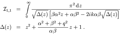 \begin{eqnarray}{\cal I}_{1,1} &=& \int\limits_{0}^{\infty} \frac{ \pi^2 \,{\ma... ... &=& z^2 + \frac{\alpha^2 +\beta^2 + q^2}{\alpha\beta}\,z +1 \; .\end{eqnarray}
