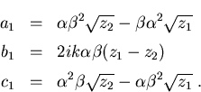 \begin{eqnarray}a_{1}& = & \alpha\beta^2 \sqrt{z_2}-\beta\alpha^2 \sqrt{z_{1}}\\... ..._{1} & =& \alpha^2 \beta \sqrt{z_2}-\alpha\beta^2 \sqrt{z_1} \; .\end{eqnarray}