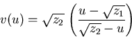 \begin{displaymath}v(u)= \sqrt{z_2} \, \left( \frac{u-\sqrt{z_1}}{\sqrt{z_2} -u } \right)\end{displaymath}
