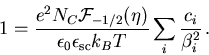 \begin{displaymath}1=\frac{e^2 N_C {\cal F}_{-1/2}(\eta)}{\epsilon_0\epsilon_{\mathrm{sc}} k_B T}\sum\limits_i \frac{c_i}{\beta_i^2}\,.\end{displaymath}