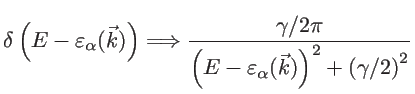 $\displaystyle \delta \left( E-\varepsilon_{\alpha}(\vec{k})\right)\Longrightarr...
...2\pi}{\left( E-\varepsilon_{\alpha}(\vec{k})\right)^2+\left( \gamma/2\right)^2}$