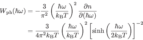 \begin{displaymath}\begin{split}W_{\mathrm{ph}}(\hbar \omega)&=-\frac{3}{\pi^2}\...
...ar \omega}{2 k_{\mathrm{B}}T}\right ) \right ]^{-2} \end{split}\end{displaymath}