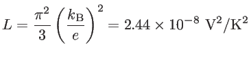 $\displaystyle L=\frac{\pi^2}{3}\left( \frac{k_{\mathrm{B}}}{e} \right)^2=2.44 \times 10^{-8}~\mathrm{V^2/K^2}$