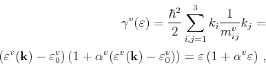 \begin{gather*}\begin{split}\gamma^v(\varepsilon ) = \frac{\hbar^2}{2} \sum_{i,j...
...repsilon \left( 1 + \alpha^{v} \varepsilon \right)   , \end{split}\end{gather*}