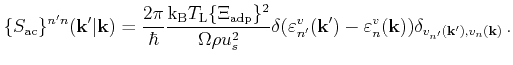 $\displaystyle \{ S_\mathrm{ac} \}^{n'n}(\vect{k}'\vert\vect{k})= \frac{2\pi}{\h...
... \varepsilon _n^v(\vect{k}))\delta_{v_{n'}(\mathbf{k}'),v_{n}(\mathbf{k})}   .$