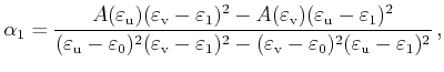 $\displaystyle \alpha_1 = \frac { A(\varepsilon _\mathrm{u})(\varepsilon _\mathr...
...mathrm{v} - \varepsilon _0)^2(\varepsilon _\mathrm{u} - \varepsilon _1)^2}   ,$