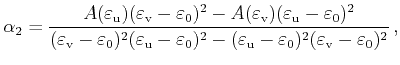 $\displaystyle \alpha_2 = \frac { A(\varepsilon _\mathrm{u})(\varepsilon _\mathr...
...mathrm{u} - \varepsilon _0)^2(\varepsilon _\mathrm{v} - \varepsilon _0)^2}   ,$