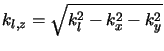$\displaystyle k_{l,z} = \sqrt{k_l^2 - k_x^2 - k_y^2}$