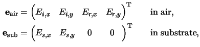 $\displaystyle \begin{alignedat}{2}\mathbf{e}_{\mathrm{air}} &= \begin{pmatrix}E...
...;\;0\;\;\;\end{pmatrix}^{\mathrm{T}}&\qquad&\text{in substrate,}\end{alignedat}$