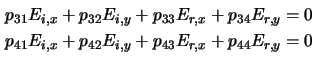 $\displaystyle \begin{aligned}p_{31} E_{i,x} + p_{32} E_{i,y} + p_{33} E_{r,x} +...
...1} E_{i,x} + p_{42} E_{i,y} + p_{43} E_{r,x} + p_{44} E_{r,y} &= 0\end{aligned}$